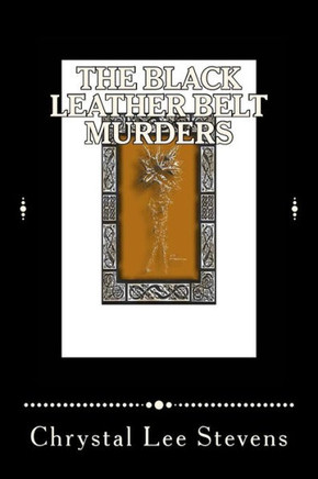 The Black Leather Belt Murders - 9781540683366