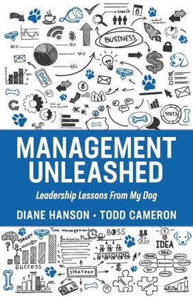 Management Unleashed : Leadership Lessons From My Dog