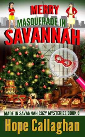 Merry Masquerade In Savannah : A Made In Savannah Cozy Mystery