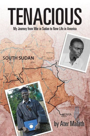 Tenacious : My Journey From War In Sudan To New Life In America