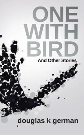 One With Bird: And Other Stories