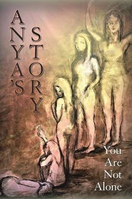 AnyaS Story: You Are Not Alone