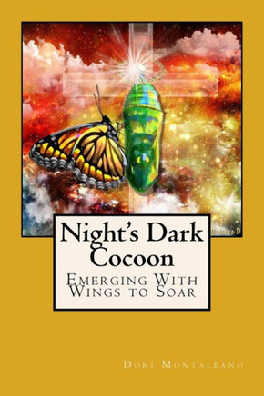 Night's Dark Cocoon: Emerging With Wings To Soar (Wings Of Change)