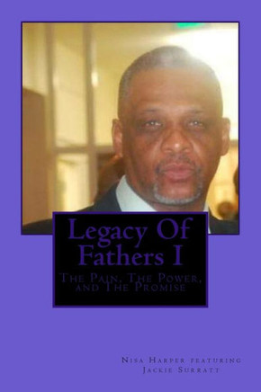 Legacy Of Fathers I: The Pain, The Power, and The Promise