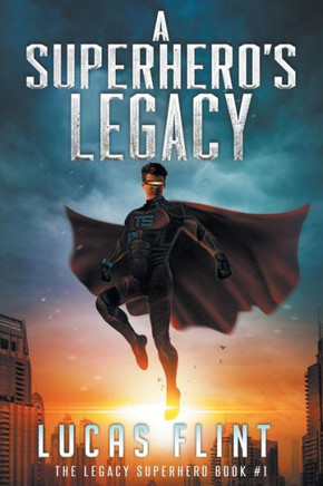 A Superhero's Legacy (The Legacy Superhero)