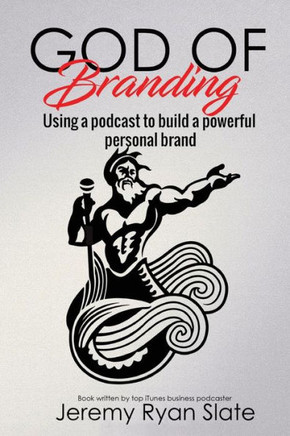 God of Branding: Using a Podcast to Build a Powerful Personal Brand