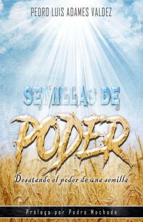 Semillas De Poder: Desatando El Poder De Una Semilla (Spanish Edition)