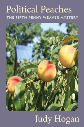 Political Peaches:: The Fifth Penny Weaver Mystery