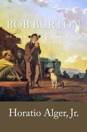 Bob Burton: or The Young Ranchman of the Missouri