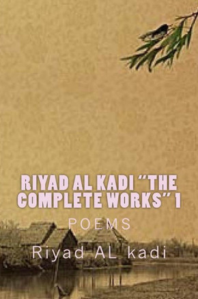Riyad Al Kadi The Complete Works 1 : Riyad Al Kadi