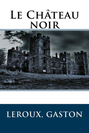 Le Ch?eau Noir (French Edition) - 9781548228767