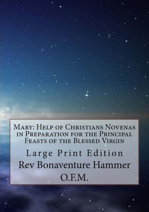 Mary : Help Of Christians Novenas In Preparation For The Principal Feasts Of The Blessed Virgin