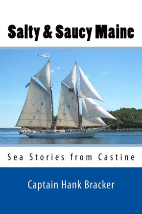 Salty & Saucy Maine : Sea Stories From Castine