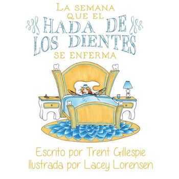 La semana que el hada de los dientes se enferma (Spanish Edition)