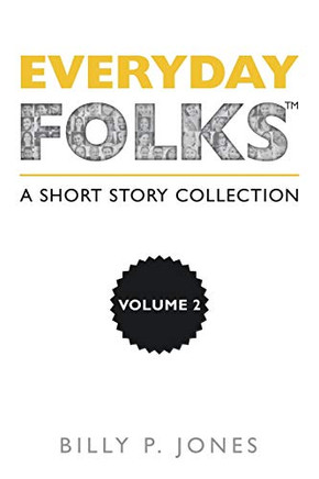 Everyday Folks, Volume 2: A Short Story Collection - 9781532082740