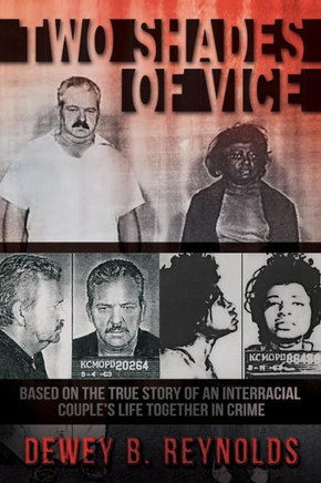 Two Shades Of Vice: Based On The True Story Of An Interracial Couple's Life Together In Crime.