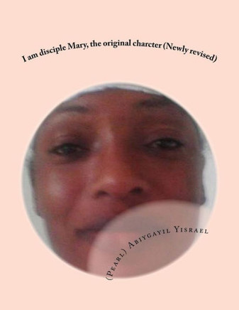 I am disciple Mary, the original charcter (Newly revised): I am disciple Mary, the original character (Newly revised)