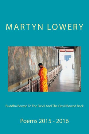 Buddha Bowed To The Devil And The Devil Bowed Back: Poems 1915 - 1916