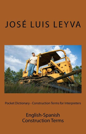 Pocket Dictionary - Construction Terms For Interpreters : English-Spanish Construction Terms