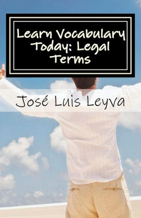 Learn Vocabulary Today: Legal Terms: English-Spanish LEGAL Glossary