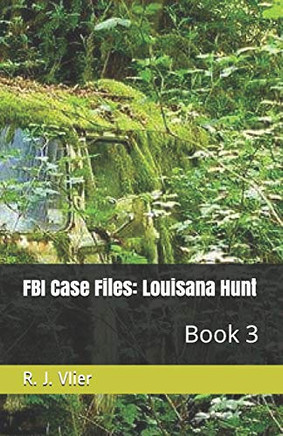 Fbi Case Files: Louisana Hunt: Book 3