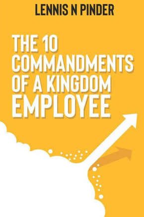 The Ten Commandments Of A Kingdom Employee