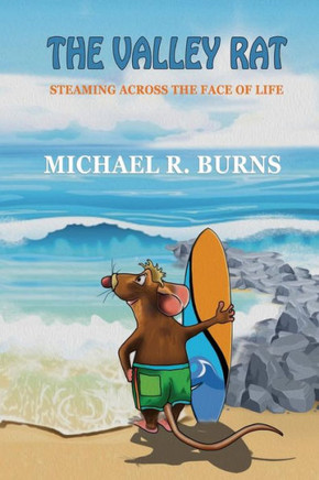 The Valley Rat : Steaming Across The Face Of Life