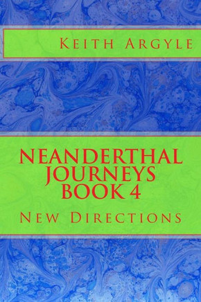 Neanderthal Journeys Book 4 : New Directions
