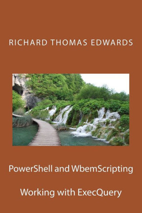 Powershell And Wbemscripting : Working With Execquery