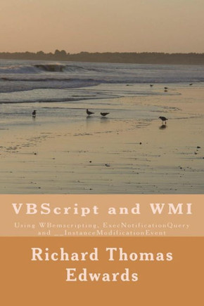 Vbscript And Wmi : Using Wbemscripting, Execnotificationquery And __Instancemodificationevent