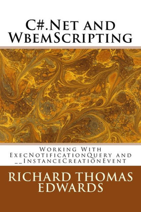 C#.Net and WbemScripting: Working With ExecNotificationQuery and __InstanceCreationEvent