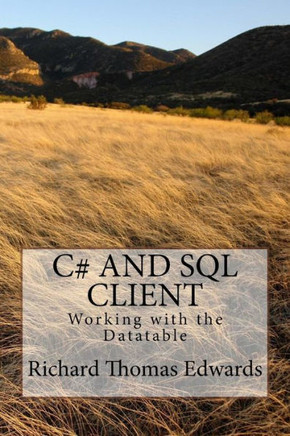 C# And SQL Client: Working with the Datatable