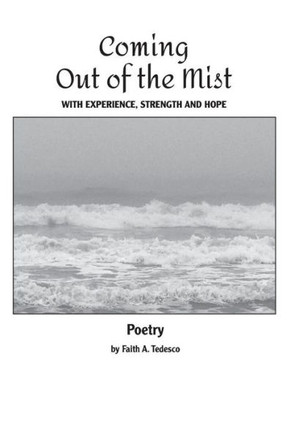 Coming Out Of The Mist: Poetry, EXPERIENCE,STRENGTH,HOPE