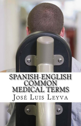 Spanish-English Common Medical Terms : English-Spanish Medical Glossary