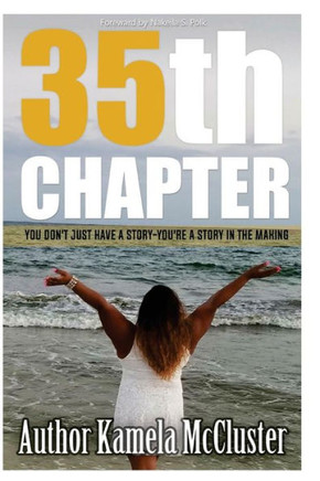 35th Chapter: You Don't just have a Story- You're a Story in the Making