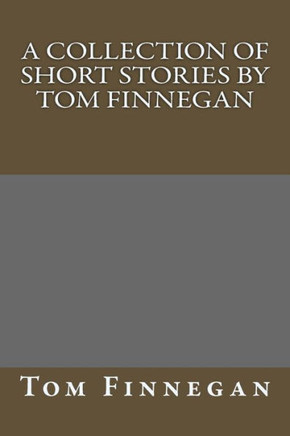 Short Stories By Tom Finnegan: None