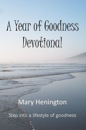 A Year or Goodness Devotional: Step Into A Lifestyle Of Goodness