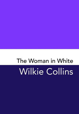 The Woman In White: Original And Unabridged