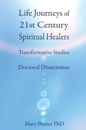 Life Journeys Of Spiritual Healers : Doctoral Dissertation