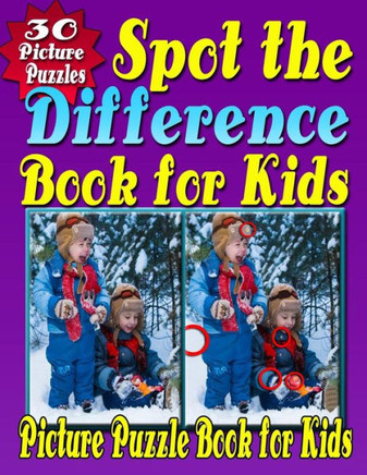 Spot The Difference Book For Kids : Spot The Difference And Picture Puzzle Book For Kids (Hidden Picture Puzzle Fun For Kids Aged 6 - 10 Years)