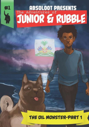 The Adventures of Junior & Rubble: Part 1: The Adventures of Junior & Rubble: The Oil Monster- Part 1