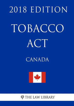 Tobacco Act (Canada) - 2018 Edition