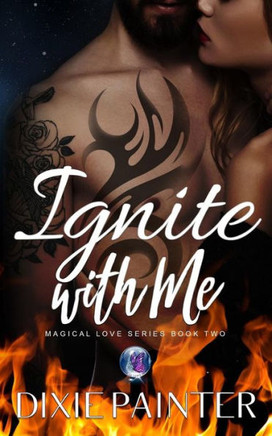 Ignite With Me (Magical Love Series)