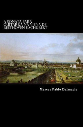 A Sonata para Guitarra na Viena de Beethoven e Schubert (Portuguese Edition)