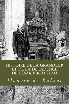 Histoire De La Grandeur Et De La Decadence De Cesar Birotteau (French Edition) - 9781539100072