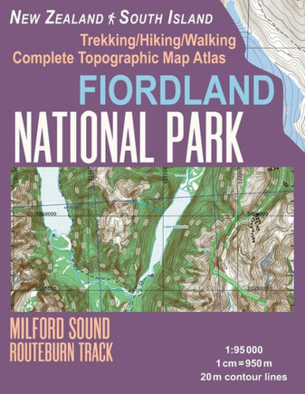 Fiordland National Park Trekking/Hiking/Walking Complete Topographic Map Atlas Milford Sound Routeburn Track New Zealand South Island 1:95000: Great ... Guide Hiking Maps for New Zealand Fjordland)