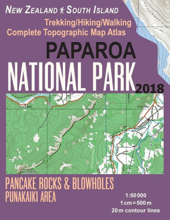 Paparoa National Park Trekking/Hiking/Walking Topographic Map Atlas Pancake Rocks & Blowholes Punakaiki Area New Zealand South Island : Great Trails & Walks Info For Hikers, Trekkers, Walkers