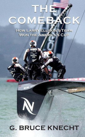 The Comeback: How Larry Ellison?S Team Won The America?S Cup