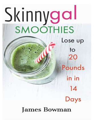 Skinny Gal : Lose Up To 20 Pounds In 14 Days