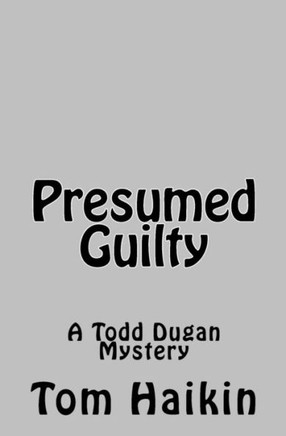 Presumed Guilty : A Todd Dugan Mystery